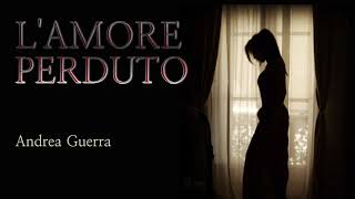 L amore Perduto  Andrea Guerra Classical Classical Movie Score [upl. by Cannell]