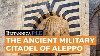 BRITANNICA FILE The ancient citadel of Aleppo  Encyclopaedia Britannica [upl. by Kammerer]