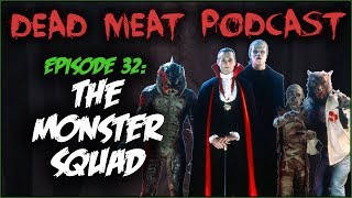 The Monster Squad Dead Meat Podcast 32 [upl. by Rimaj]