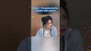 Adam： Im gonna be the director next season [upl. by Palmore235]