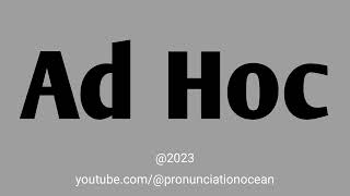 How to pronounce Ad Hoc  Pronunciation Ocean [upl. by Anilem]