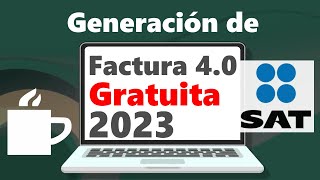 🚨Tutorial CFDI 2023 Factura Electrónica 40 Portal SAT  Factura GRATIS [upl. by Hugh]