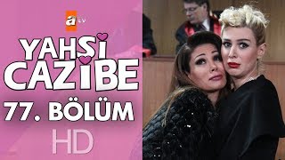 Yahşi Cazibe 77 Bölüm [upl. by Kathe]