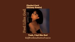 Thaisub Feel Like God  Playboi Carti Gazzzy Remix [upl. by Labina]