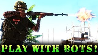 HOW TO PLAY WITH BOTS  Rising Storm 2 Vietnam [upl. by Ina646]