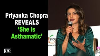 Priyanka Chopra REVEALS ‘She is Asthamatic’ [upl. by Goldwin224]