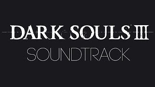 Dark Souls 3  Complete Original Soundtrack Motoi Sakuraba Yuka Kitamura [upl. by Lizbeth]