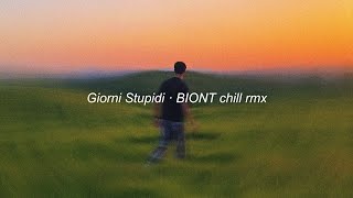 Giorni Stupidi · BIONT chill rmx [upl. by Lacombe]