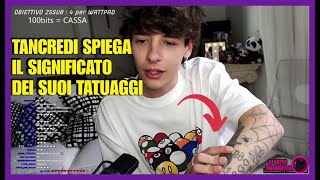 TANCREDI GALLI SPIEGA IL SIGNIFICATO DEI SUOI TATUAGGI SU TWITCH  SIGH TANC LIVE INTERA [upl. by Mccurdy]