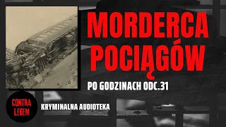 MORDERCA POCIĄGÓW Kryminalna Audioteka CONTRA LEGEM  Po Godzinach 31 [upl. by Deborah]