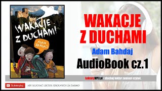 WAKACJE z DUCHAMI Audiobook MP3 🎧 cz1  Adam Bahdaj pobierz całość książki [upl. by Sluiter187]