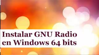 Instalar GNU Radio en Windows 10 64 bits [upl. by Esom596]