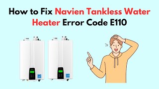 How to Fix Navien Tankless Water Heater Error Code E110 [upl. by Yrian]