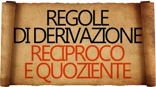 Regole di Derivazione  Derivata del Reciproco e Derivata del Quoziente [upl. by Prud348]