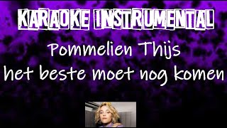 Pommelien Thijs  Het beste moet nog komen instrumental met tekst [upl. by Eenrahc]