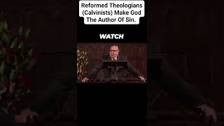 Reformed Theologians Calvinists Make God The Author Of Sin calvinism reformedtheology tulip [upl. by Otilegna302]