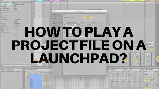 HOW TO PLAY A PROJECT FILE ON A LAUNCHPAD [upl. by Inuat277]