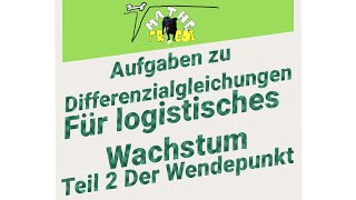 Aufgaben zum logistischen Wachstum Teil 2 Wendepunkt [upl. by Nicoli119]