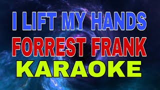 I LIFT MY HANDS  FORREST FRANK KARAOKE 🎤 [upl. by Akyre]