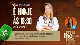 MULHERES EM FOCO COM SILVIA CORDEIRO ENTREVISTA COM CAMILA BERTELLI 07082024 [upl. by Imim651]