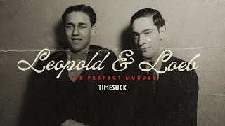 Timesuck  Leopold and Loeb The Perfect Murder [upl. by Llatsyrk]