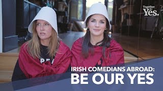 Irish Comedians Abroad Be Our Yes [upl. by Havot990]