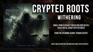 Crypted Roots  Withering HeavyThrash Metal [upl. by Cesar5]