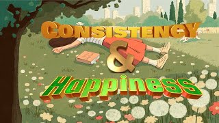 Consistency amp Happiness [upl. by Litha]