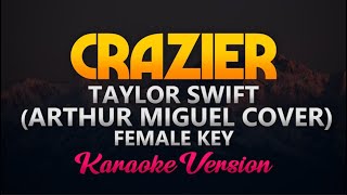 Crazier  Arthur Miguel Cover FEMALE KEY KaraokeInstrumental [upl. by Barbaresi952]