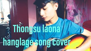 Thongsu laona hanglage song cover  Gipper Irom [upl. by Harbard]