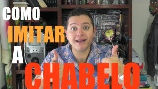 Como imitar a CHABELO [upl. by Nadabb689]