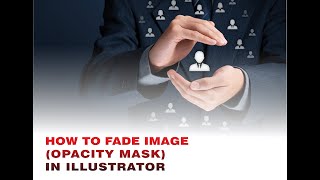 HOW TO FADE IMAGE OPACITY MASK IN ILLUSTRATOR [upl. by Martelle]