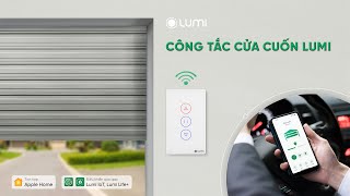 Lumi ra mắt công tắc cửa cuốn WiFi  Điều khiển từ xa theo dõi trạng thái đảm bảo an ninh [upl. by Vanni96]