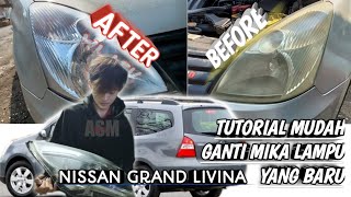 TUTORIAL GANTI MIKA BARU HEAD LAMP NISSAN GRAND LIVINA 2008 SD 2012 HASILNYA MEMUASKAN [upl. by Nnyloj280]