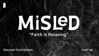 Faith is Relaxing  Tullian Tchividjian  quotMisled Part 06quot [upl. by Absalom]