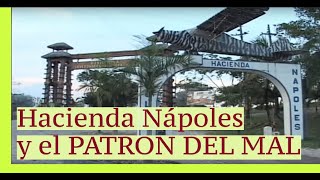 HACIENDA NÁPOLES el lugar más emblemático del PATRÓN DEL MAL [upl. by Anilram]