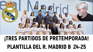 ⚽ Real Madrid F tenemos TRES partidos de pretemporada PLANTILLA del B con caras nuevas LEUPOLZ [upl. by Aigroeg632]