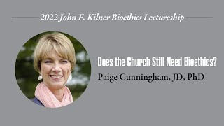 Does the Church Need Bioethics  Paige Cunningham JD PhD [upl. by Gnanmos735]