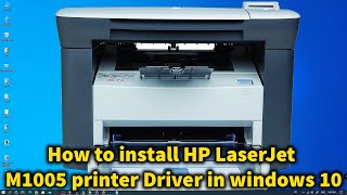 How to install HP LaserJet M1005 MFP printer Driver in windows 10 [upl. by Anitnauq]