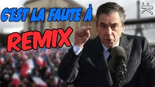 François Fillon  Cest La Faute à REMIX POLITIQUE [upl. by Gnohc670]