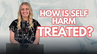 Therapy for Self Harm What to Expect [upl. by Jud]