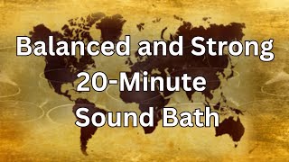 20Minute Balanced and Strong Sound Bath [upl. by Enialed]