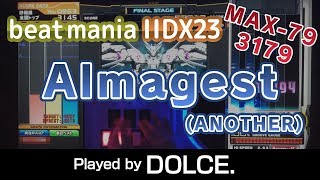 Almagest A MAX79 3179  played by DOLCE  beatmania IIDX23 copula 手元付き [upl. by Cartwright]