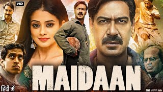 Maidaan Full Movie in Hindi  Ajay Devgn  Priyamani  Gajraj Rao  Nitanshi Goel  Review amp Facts [upl. by Fonzie]