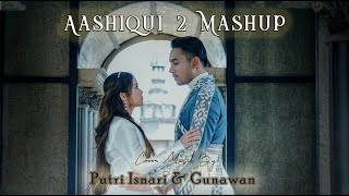 COVER INDIA AASHIQUI 2 MASHUP  Putri Isnari ft Gunawan [upl. by Ecal]