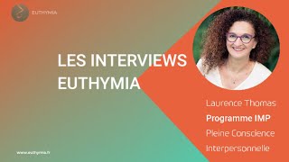 Les Interviews Euthymia  Laurence Thomas et le programme IMP [upl. by Wamsley785]