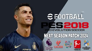 اقوى باتش تحويل بيس 2018 لبيس 2024 بأخر الانتقالات لعام PES 2018 NEXT SEASON PATCH  2024 [upl. by Notneuq]