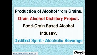 Production of Alcohol from Grains  Grain Alcohol Distillery Project [upl. by Christalle116]