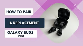 How to Pair a Replacement Galaxy Bud Pro [upl. by Borman158]