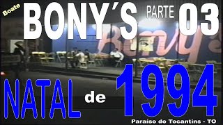 Boate Bonys NATAL DE 1994 Parte 03 [upl. by Yren76]